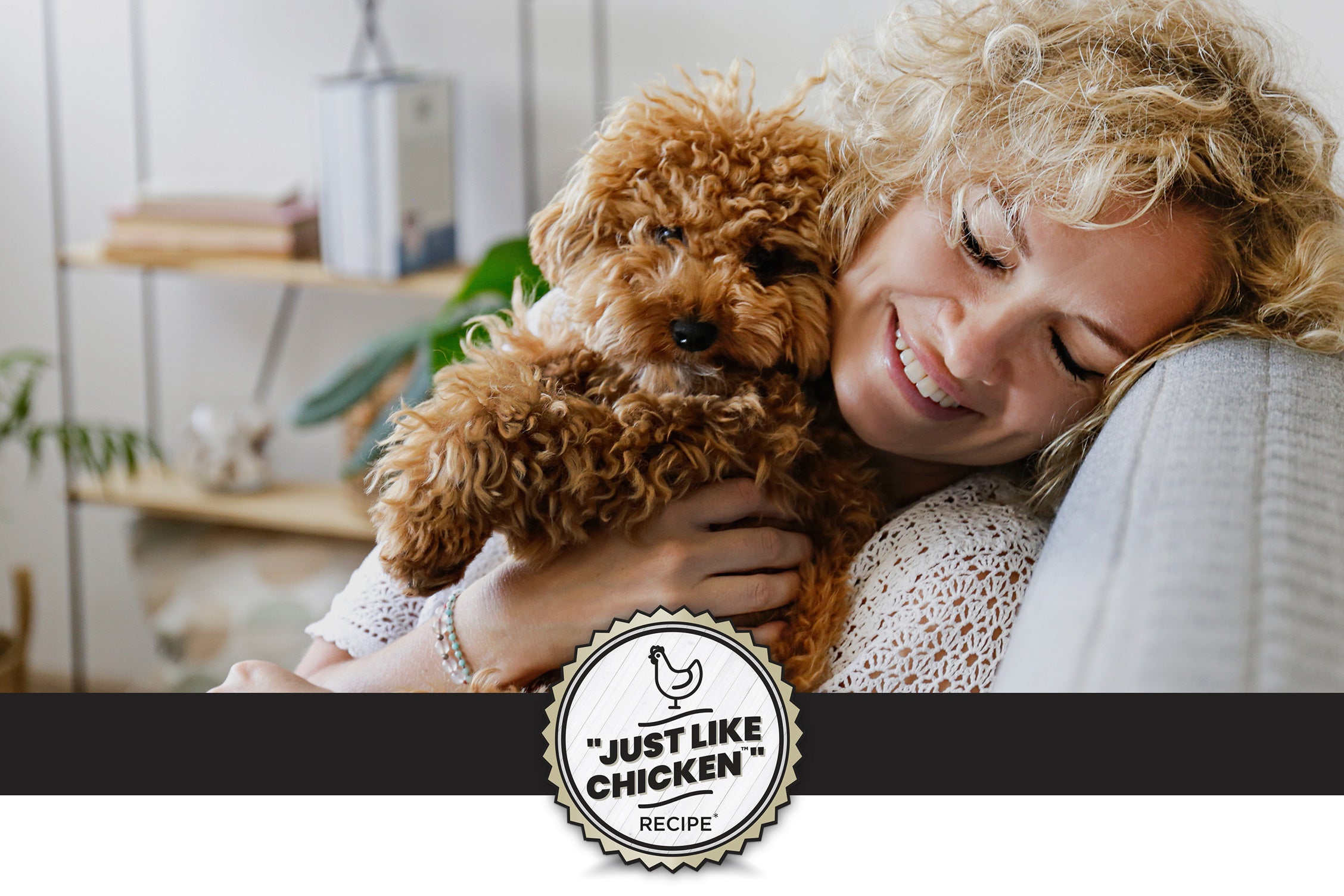 A woman with curly hair lovingly holds a small dog in her arms, smiling. Text on the image reads, "Sustainable Complete Protein*" with additional details about the protein source being a dry yeast that has nutrients akin to chicken. A badge at the bottom states, "JUST LIKE CHICKEN RECIPE."